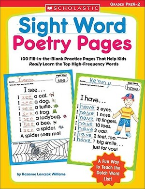 Sight Word Poetry Pages: 100 Fill-In-The-Blank Practice Pages That Help Kids Really Learn the Top High-Frequency Words by Rozanne Lanczak Williams, Rozanne Williams