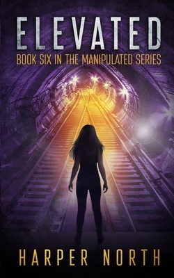 Elevated: Book Six in the Manipulated Series by Harper North, David R. Bernstein, Jenetta Penner