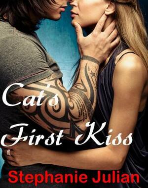 Cat's First Kiss by Stephanie Julian