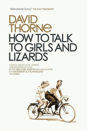 How to Talk to Girls and Lizards by David Thorne