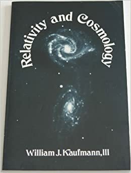 Relativity and Cosmology by William J. Kaufmann III