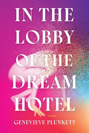 In the Lobby of the Dream Hotel by Genevieve Plunkett