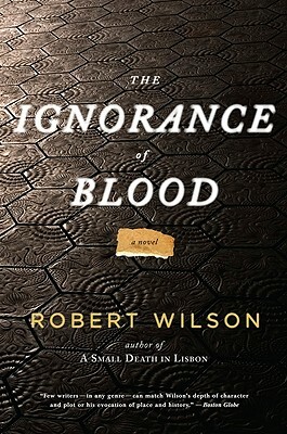 The Ignorance of Blood by Robert Wilson