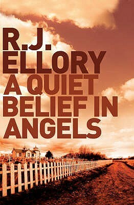 A Quiet Belief in Angels by R.J. Ellory