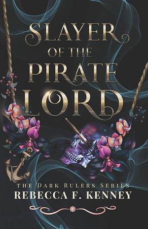 Slayer of the Pirate Lord by Rebecca F. Kenney