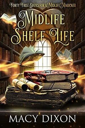 Midlife Shelf Life: A Paranormal Women's Fiction Adventure by Macy Dixon