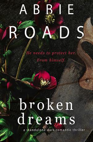 Broken Dreams by Abbie Roads, Abbie Roads