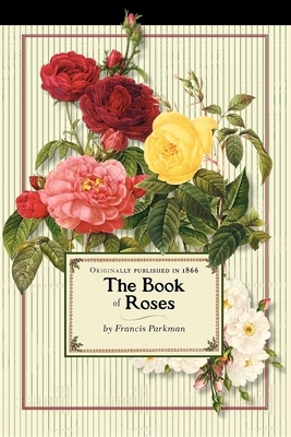 Book of Roses (Trade) by Francis Parkman