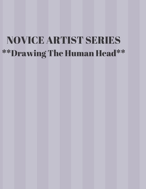 NOVICE ARTIST SERIES **Drawing The Human Head**: This 8.5 x 11 inch 118 page Sketch Book includes a brief 8 page Instruction Section about learning to by Larry Sparks