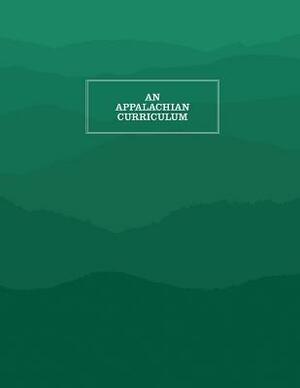 An Appalachian Curriculum: 1995 by Lisa Gibson, Phyllis Honeycutt, Catherine Glenn