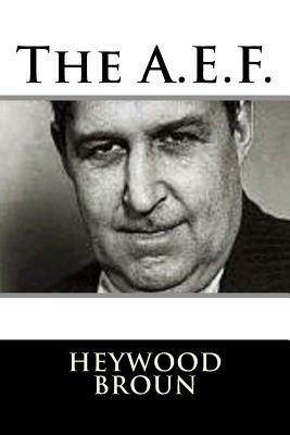 The A.E.F. by Heywood Broun