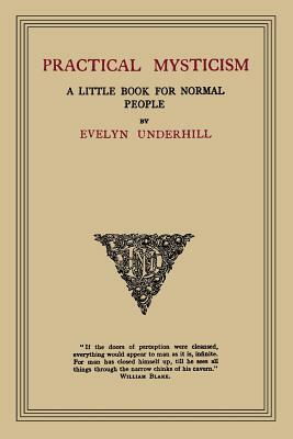 Practical Mysticism: A Little Book for Normal People by Evelyn Underhill