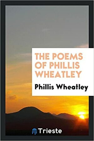 The Poems of Phillis Wheatley by Phillis Wheatley