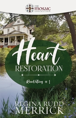 Heart Restoration (Mosaic Collection) (RenoVations Book 1) by Regina Rudd Merrick