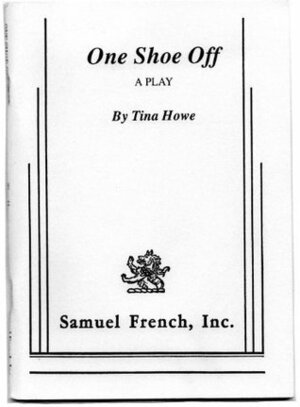 One Shoe Off by Tina Howe