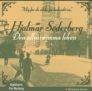Den allvarsamma leken by Hjalmar Söderberg