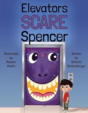 Elevators Scare Spencer by Victoria Wintersberger