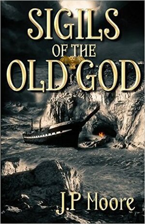 Sigils of the Old God by J.P. Moore