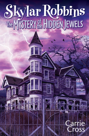 The Mystery of the Hidden Jewels by Carrie Cross