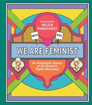 We Are Feminist: An Infographic History of the Women's Rights Movement by 