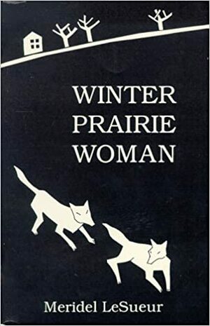 Winter Prairie Woman by Meridel Le Sueur