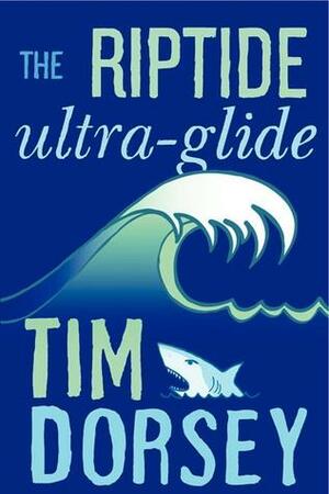 The Riptide Ultra-Guide by Tim Dorsey