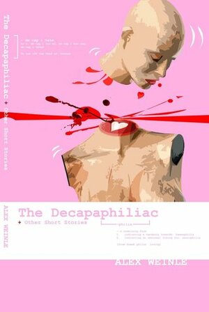 The Decapaphiliac: or love in the time of cappuccinos by Gareth Sleightholme, Alex Weinle