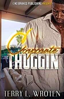 Corporate Thuggin by Terry L. Wroten