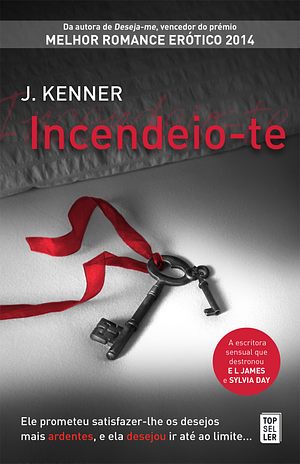 Incendeio-te by J. Kenner