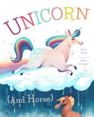 Unicorn (and Horse) by David W. Miles, Hollie Mengert