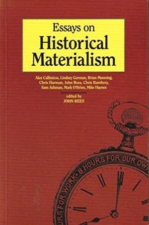 Essays On Historical Materialism by John Rees