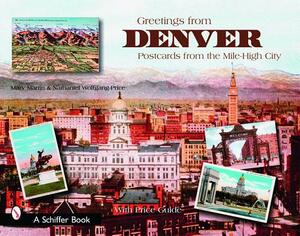 Greetings from Denver: Postcards from the Mile-High City by Mary L. Martin