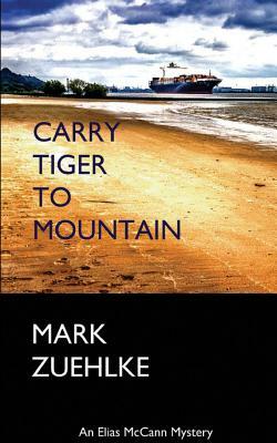 Carry Tiger to Mountain by Mark Zuehlke
