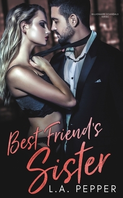 Best Friend's Sister: A Brother's Best Friend Romance by L. a. Pepper