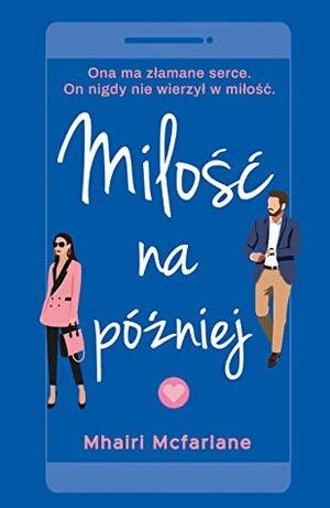 Miłość na później by Mhairi McFarlane