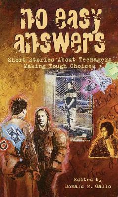No Easy Answers: Short Stories about Teenagers Making Tough Choices by Donald R. Gallo