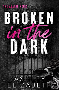 Broken in the Dark by Ashley Elizabeth