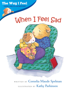 When I Feel Sad by Cornelia Maude Spelman