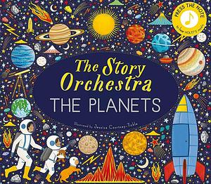 The Story Orchestra: the Planets: Press the Note to Hear Holst's Music by Jessica Courtney Tickle