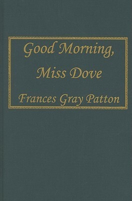 Good Morning, Miss Dove by Frances Gray Patton