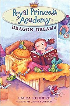Royal Princess Academy: Dragon Dreams by Melanie Florian, Laura Joy Rennert
