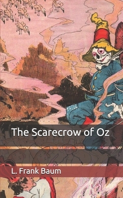 The Scarecrow of Oz by L. Frank Baum