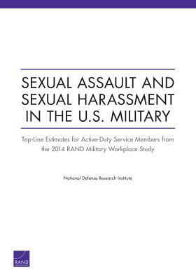 Sexual Assault and Sexual Harassment in the U.S. Military: Top-Line Estimates for Active-Duty Service Members from the 2014 Rand Military Workplace St by Terry L. Schell, Andrew R. Morral, Kristie L. Gore