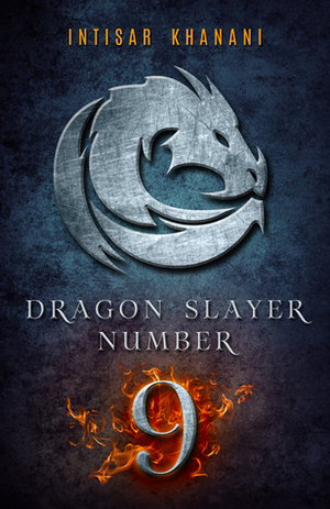 Dragon Slayer Number 9 by Intisar Khanani