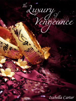The Luxury of Vengeance by Isabella Carter