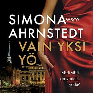 Vain yksi yö by Simona Ahrnstedt