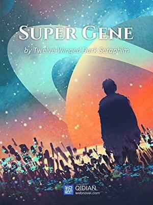 Super Gene Vol 3 by Twelve-Winged Dark Seraphim