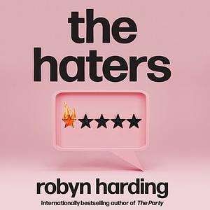 The Haters by Robyn Harding