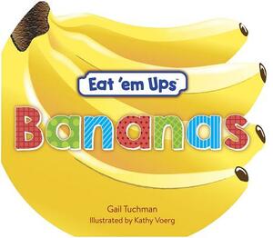 Eat 'em Ups(tm) Bananas: A Cute & Colorful Rhyming Story for Preschoolers by Gail Tuchman