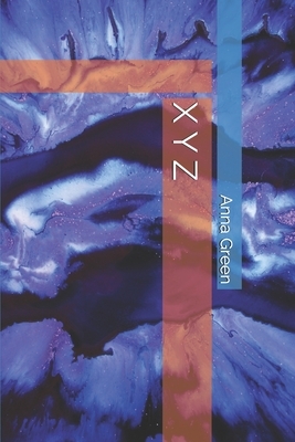 X Y Z by Anna Katharine Green